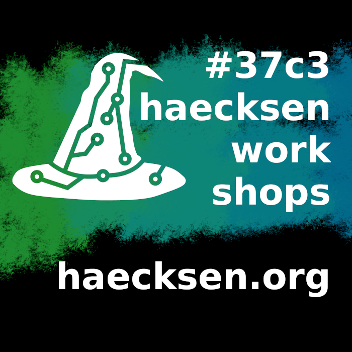 Haecksenhut und 37C3 workshops